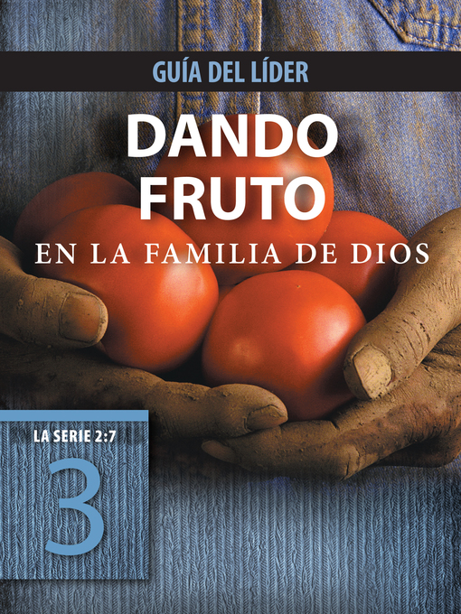 Title details for Dando fruto en la familia de Dios, Guía del líder by The Navigators - Available